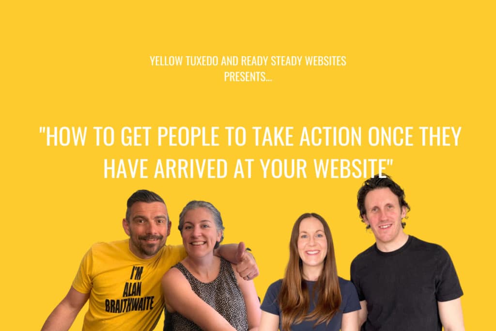 How to get people to take action once they have arrived at your website graphic of Ready Steady Websites and Yellow Tuxedo