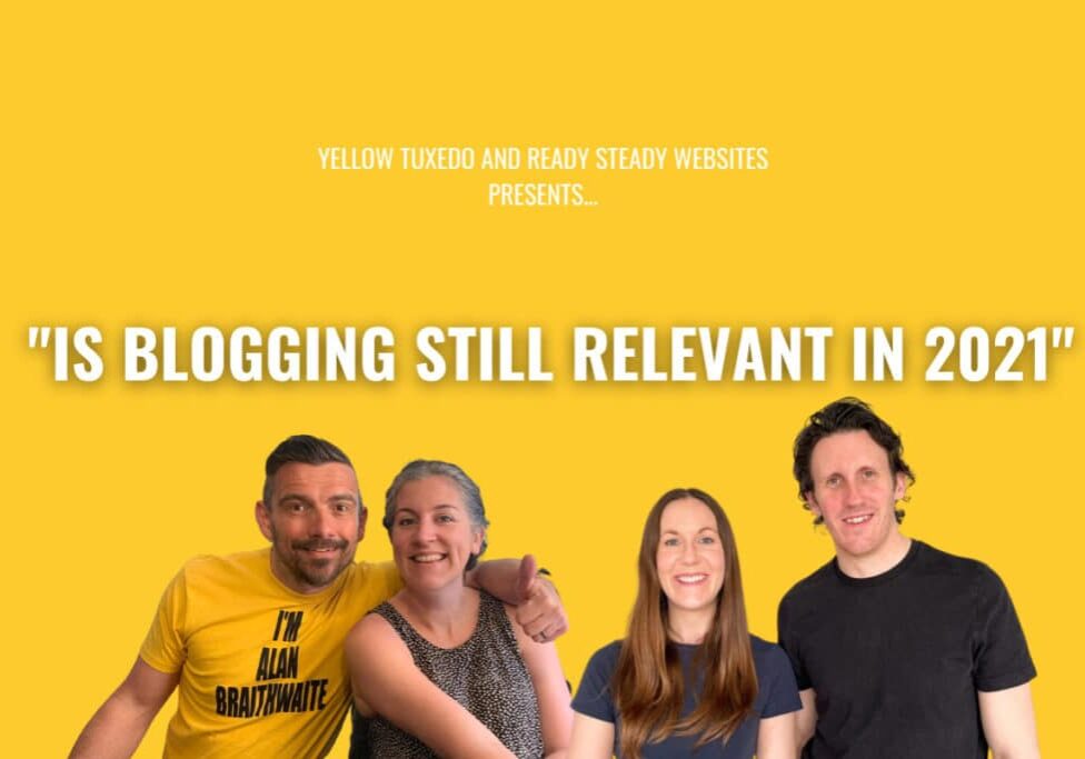 Is blogging relevant in 2021 graphic of Ready Steady Websites and Yellow Tuxedo